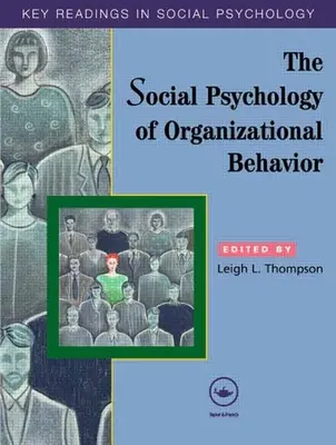 A szervezeti viselkedés szociálpszichológiája: A pszichológia és a pszichológia: Kulcsfontosságú olvasmányok (Key Readings) - The Social Psychology of Organizational Behavior: Key Readings