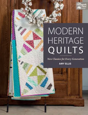 Modern Heritage Quilts - Új klasszikusok minden generáció számára - Modern Heritage Quilts - New Classics for Every Generation