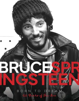 Bruce Springsteen - Born to Dream: 50 let šéfa - Bruce Springsteen - Born to Dream: 50 Years of the Boss