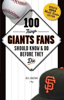 100 dolog, amit a Giants rajongóknak tudniuk és meg kell tenniük, mielőtt meghalnak - 100 Things Giants Fans Should Know & Do Before They Die