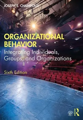 Szervezeti viselkedés: Egyének, csoportok és szervezetek integrálása - Organizational Behavior: Integrating Individuals, Groups, and Organizations