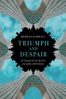 Diadal és kétségbeesés - Az iráni iszlám köztársaság nyomában - Triumph and Despair - In Search of Iran's Islamic Republic