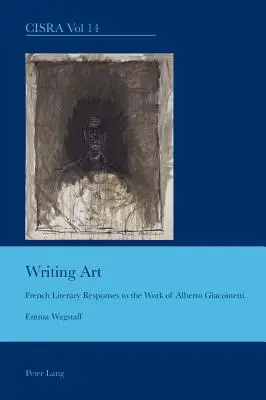 A művészet írása; francia irodalmi válaszok Alberto Giacometti munkásságára - Writing Art; French Literary Responses to the Work of Alberto Giacometti