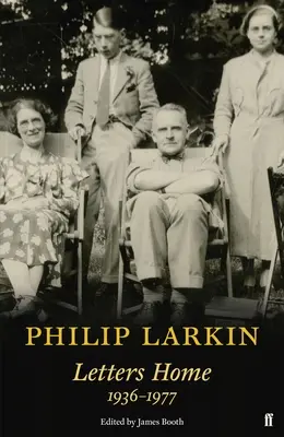 Philip Larkin: Larkin: Letters Home - Philip Larkin: Letters Home