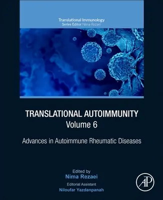 Translational Autoimmunity, 6. kötet: Advances in Autoimmune Rheumatic Diseases (Az autoimmun reumatikus betegségek terén elért eredmények) - Translational Autoimmunity, Volume 6: Advances in Autoimmune Rheumatic Diseases