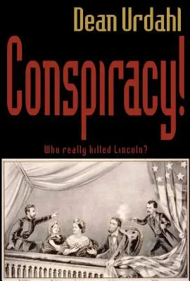 Összeesküvés!: Ki ölte meg Lincoln-t? - Conspiracy!: Who Really Killed Lincoln?