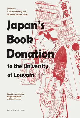 Japán könyvadománya a Louvaini Egyetemnek: Japán kulturális identitása és a modernitás az 1920-as években - Japan's Book Donation to the University of Louvain: Japanese Cultural Identity and Modernity in the 1920s