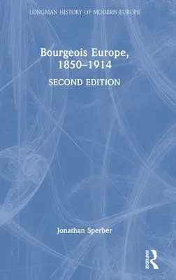 A polgári Európa, 1850-1914 - Bourgeois Europe, 1850-1914