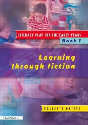 Literacy Play for the Early Years 1. könyv: Tanulás a fikción keresztül - Literacy Play for the Early Years Book 1: Learning Through Fiction