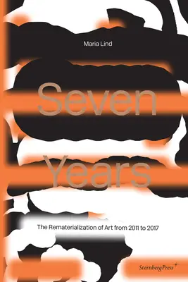 Hét év: A művészet rematerializációja 2011-2017 között - Seven Years: The Rematerialisation of Art from 2011-2017