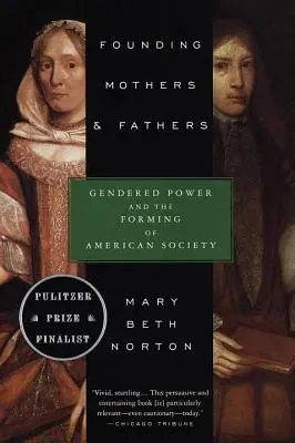 Alapító anyák és apák: A nemek hatalma és az amerikai társadalom kialakulása - Founding Mothers & Fathers: Gendered Power and the Forming of American Society