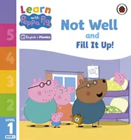 Learn with Peppa Phonics Level 1 Book 7 - Not Well és Fill it Up! (Phonics Reader) - Learn with Peppa Phonics Level 1 Book 7 - Not Well and Fill it Up! (Phonics Reader)