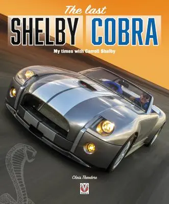 Az utolsó Shelby Cobra - Az én időm Carroll Shelbyvel - last Shelby Cobra - My times with Carroll Shelby