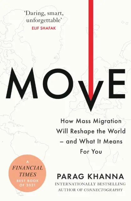 Move - Hogyan alakítja át a világot a tömeges migráció - és mit jelent ez az Ön számára? - Move - How Mass Migration Will Reshape the World - and What It Means for You