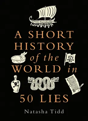 A világ rövid története 50 hazugságban - A Short History of the World in 50 Lies