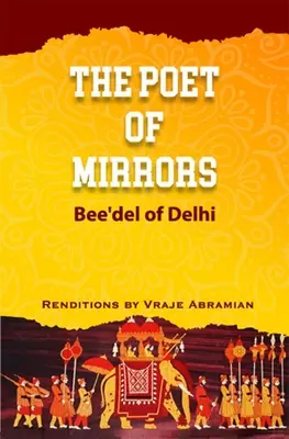 A tükrök költője: Bee'del of Delhi - The Poet of Mirrors: Bee'del of Delhi