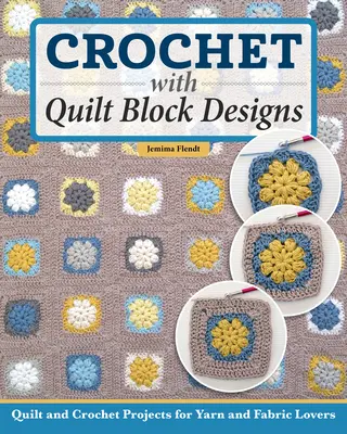 Quilt It, Crochet It!: Varrni és öltés 14 színes minták - Quilt It, Crochet It!: Sew and Stitch 14 Colorful Designs