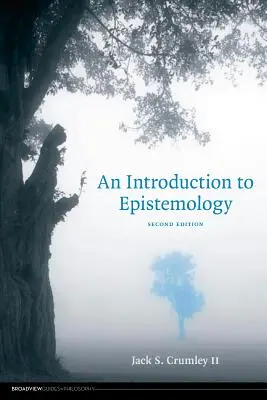 Bevezetés az ismeretelméletbe - Második kiadás - An Introduction to Epistemology - Second Edition