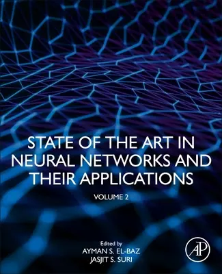 A neurális hálózatok és alkalmazásaik legújabb fejleményei: kötet - State of the Art in Neural Networks and Their Applications: Volume 2