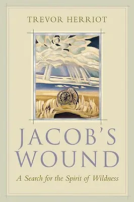 Jákob sebe: A vadság szellemének keresése - Jacob's Wound: A Search for the Spirit of Wildness