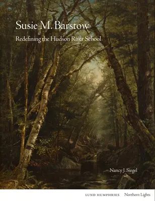 Susie M. Barstow: Susie M: Barstow: A Hudson River School újrafogalmazása - Susie M Barstow: Redefining the Hudson River School