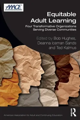 Igazságos felnőttkori tanulás: Négy transzformatív szervezet a sokszínű közösségek szolgálatában - Equitable Adult Learning: Four Transformative Organizations Serving Diverse Communities