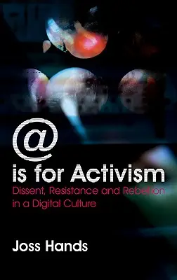 @ Is For Activism: A digitális kultúrában: Dissent, Resistance and Rebellion In A Digital Culture - @ Is For Activism: Dissent, Resistance And Rebellion In A Digital Culture