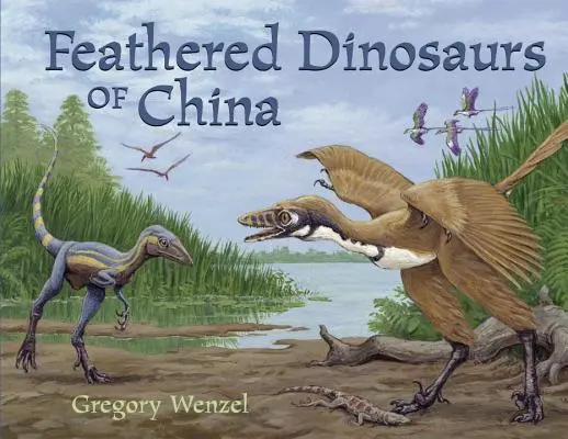 Kína tollas dinoszauruszai - Feathered Dinosaurs of China