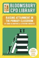 Bloomsbury CPD Library: A teljesítmény növelése az általános iskolai osztályteremben - Bloomsbury CPD Library: Raising Attainment in the Primary Classroom