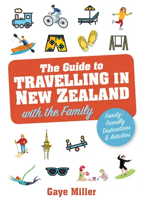 Útmutató az új-zélandi családi utazáshoz - Családbarát nyaralások és tevékenységek, amelyeket mindenki élvezni fog - Guide to Travelling in New Zealand with the Family - Family friendly vacations and activities that all will enjoy