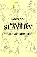 Értekezés a rabszolgaságról - Válogatás a De Instauranda Aethiopum Salute című kötetből - Treatise on Slavery - Selections from De Instauranda Aethiopum Salute