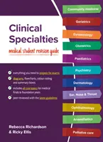 Klinikai szakterületek - Orvostanhallgatói felülvizsgálati útmutató (Richardson Rebecca (Junior Doctor Royal Derby Hospital Derby)) - Clinical Specialties - Medical student revision guide (Richardson Rebecca (Junior Doctor Royal Derby Hospital Derby))