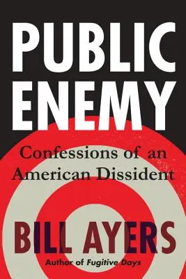 Közellenség: Egy amerikai disszidens vallomásai - Public Enemy: Confessions of an American Dissident