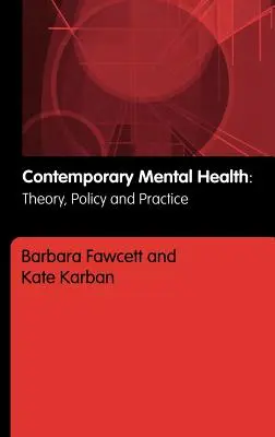 Kortárs mentális egészség: Elmélet, politika és gyakorlat - Contemporary Mental Health: Theory, Policy and Practice