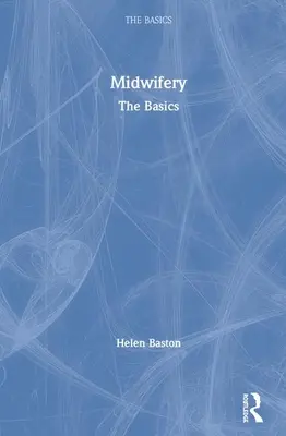 Szülészet: Az alapok - Midwifery: The Basics