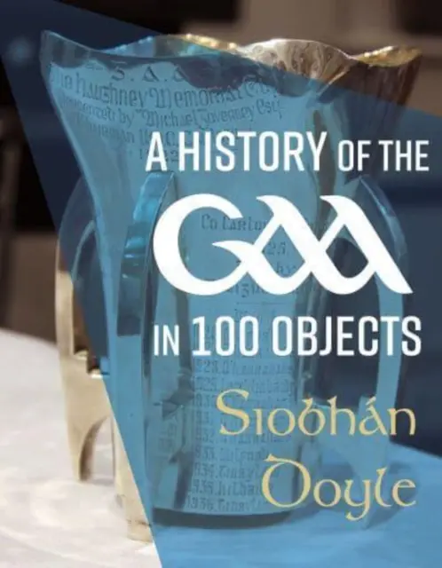 A Gaa története 100 tárgyban - A History of the Gaa in 100 Objects