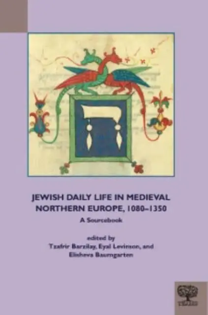 Zsidó mindennapi élet a középkori Észak-Európában, 1080-1350: Forráskönyv - Jewish Daily Life in Medieval Northern Europe, 1080-1350: A Sourcebook