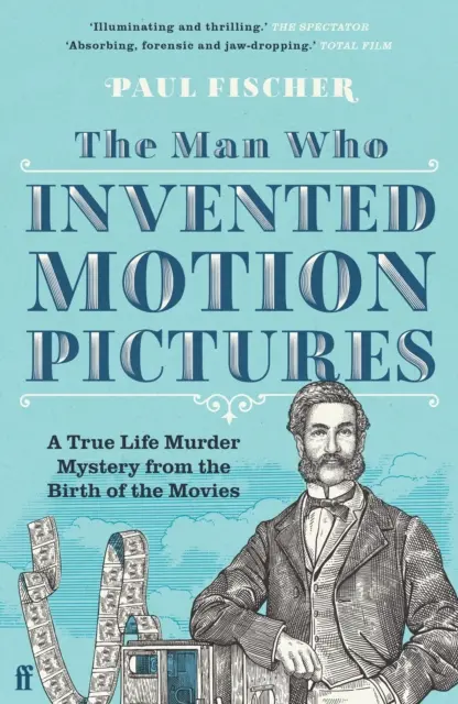 Az ember, aki feltalálta a mozgóképet - Igazi gyilkossági rejtély a filmek születéséből - Man Who Invented Motion Pictures - A True Life Murder Mystery from the Birth of the Movies