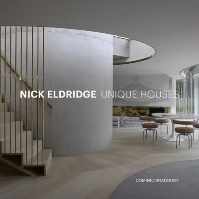 Nick Eldridge: Eldridge: Unique Houses - Nick Eldridge: Unique Houses