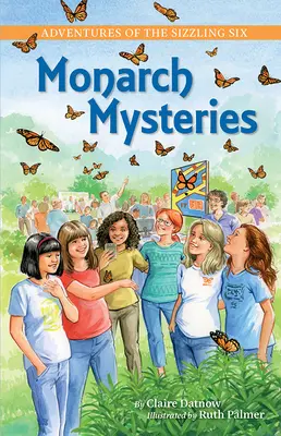 A sistergő hatos kalandjai: Monarch Mysteries - Adventures of the Sizzling Six: Monarch Mysteries