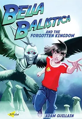 Bella Balistica és az elfeledett királyság - Bella Balistica and the Forgotten Kingdom