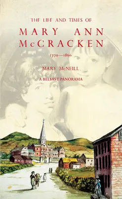 Mary Ann McCracken élete és története, 1770-1866 - The Life and Times of Mary Ann McCracken, 1770-1866