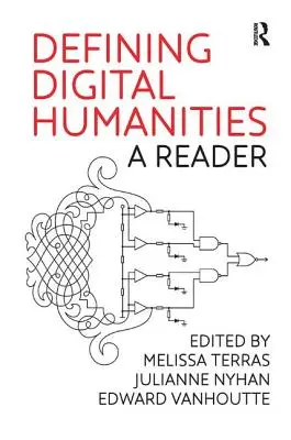 A digitális humán tudományok meghatározása: A Reader - Defining Digital Humanities: A Reader