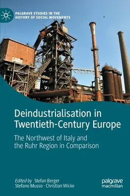 Deindusztrializáció a huszadik századi Európában: Északnyugat-Olaszország és a Ruhr-vidék összehasonlítása - Deindustrialisation in Twentieth-Century Europe: The Northwest of Italy and the Ruhr Region in Comparison