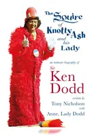 Knotty Ash Squire és a hölgye - Sir Ken Dodd intim életrajza - Squire of Knotty Ash and his Lady - An intimate biography of Sir Ken Dodd