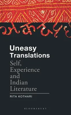 Kellemetlen fordítások: Self, Experience and Indian Literature - Uneasy Translations: Self, Experience and Indian Literature