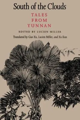 A felhőktől délre: Mesék Yunnanból - South of the Clouds: Tales from Yunnan