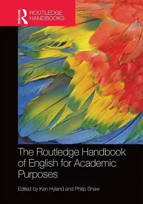 The Routledge Handbook of English for Academic Purposes (A tudományos célú angol nyelvtudás kézikönyve) - The Routledge Handbook of English for Academic Purposes