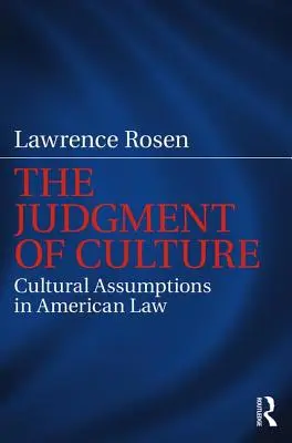 A kultúra megítélése: Kulturális feltételezések az amerikai jogban - The Judgment of Culture: Cultural Assumptions in American Law