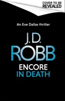 Encore a halálban: (A halálban 56) - Encore in Death: An Eve Dallas thriller (In Death 56)